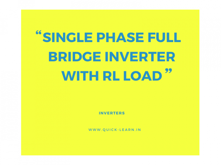 Single Phase Full Bridge Inverter RL Load Quick Learn